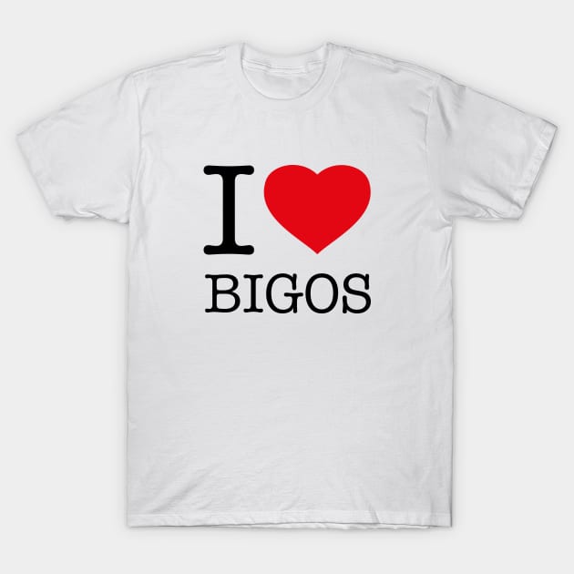 I LOVE BIGOS T-Shirt by eyesblau